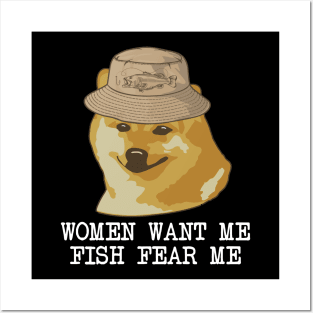 Women want me, Fish fear me I'm alone funny fishing design Posters and Art